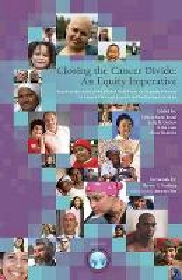 Felicia Marie Knaul - Closing the Cancer Divide: An Equity Imperative - 9780982914403 - V9780982914403