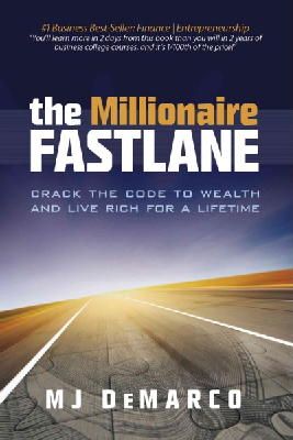Mj Demarco - The Millionaire Fastlane: Crack the Code to Wealth and Live Rich for a Lifetime. - 9780984358106 - V9780984358106