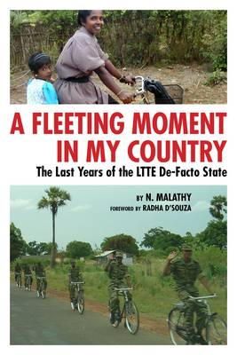 N. Malathy - A Fleeting Moment in My Country: The Last Years of the LTTE De-Facto State - 9780984525546 - V9780984525546