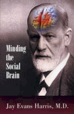 Jay Evans Harris - Minding the Social Brain - 9780985132934 - V9780985132934