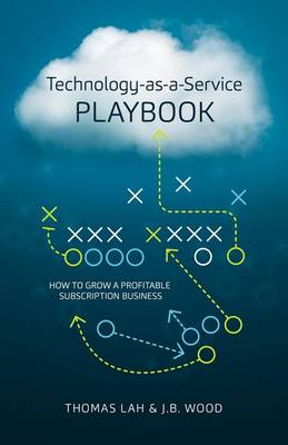 Thomas Lah - Technology-as-a-Service Playbook: How to Grow a Profitable Subscription Business - 9780986046230 - V9780986046230