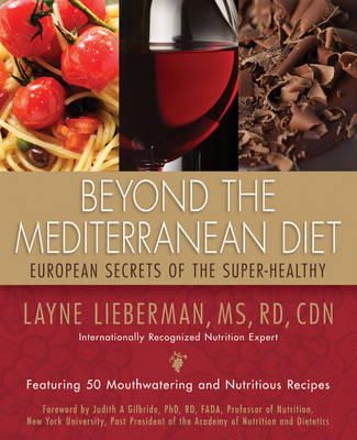 Layne Lieberman - Beyond the Mediterranean Diet: European Secrets of the Super-Healthy - 9780989181211 - V9780989181211