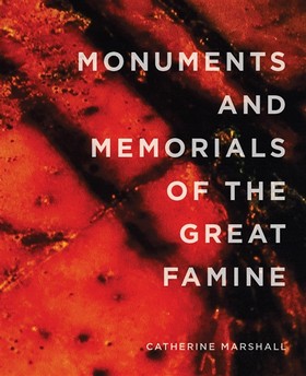 Catherine Marshall - Monuments and Memorials of the Great Famine - 9780990468608 - 9780990468608