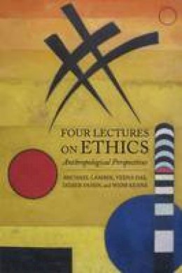 Michael Lambek - Four Lectures on Ethics - Anthropological Perspectives - 9780990505075 - V9780990505075