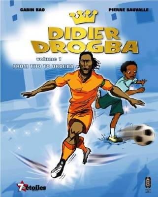 Gabin Bao - Didier Drogba: From Tito to Drogba - 9780992686376 - V9780992686376