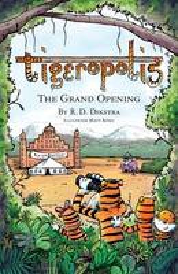 R. D. Dikstra - Tigeropolis - The Grand Opening: No. 2 - 9780992746223 - V9780992746223