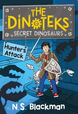 N. S. Blackman - The Secret Dinosaur #2: Hunters Attack! (The Dinotek Adventures) (Volume 2) - 9780992752514 - V9780992752514