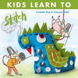 Lucinda Guy - Kids Learn to Stitch - 9780992796853 - V9780992796853
