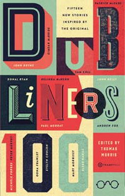 Edited By Thomas Morris - Dubliners 100: Fifteen New Stories Inspired by the Original - 9780992817015 - 9780992817015