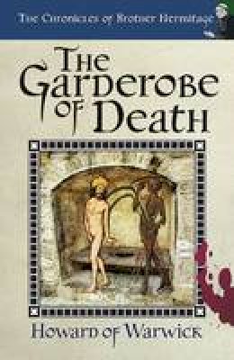 Howard Of Warwick - The Garderobe of Death - 9780992939311 - V9780992939311