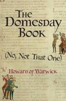 Howard Of Warwick - The Domesday Book (No, Not That One) - 9780992939328 - V9780992939328