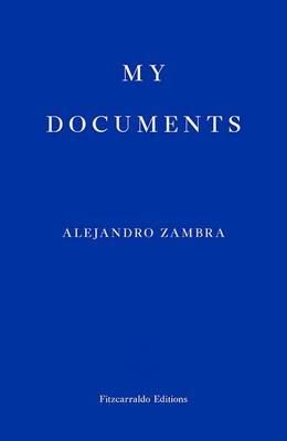Alejandro Zambra - My Documents - 9780992974787 - V9780992974787