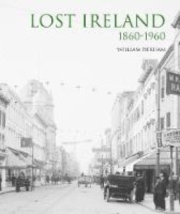 William Derham - Lost Ireland 1860 - 1960 - 9780993068584 - KMK0013169