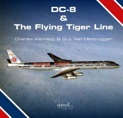 Charles Kennedy - DC-8 and the Flying Tiger Line - 9780993260407 - V9780993260407