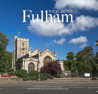 Andrew Wilson - Wild About Fulham: A Special Village in London - 9780993319310 - V9780993319310