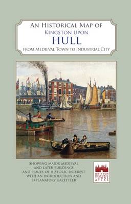  - An Historical Map of Kingston Upon Hull (Historic City & Town Maps) - 9780993469824 - V9780993469824