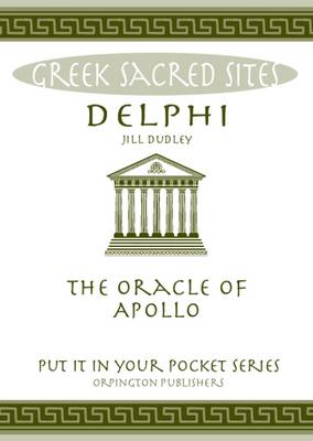 Jill Dudley - Delphi: The Oracle of Apollo. All You Need to Know About the Gods, Myths and Legends of This Sacred Site - 9780993537837 - V9780993537837