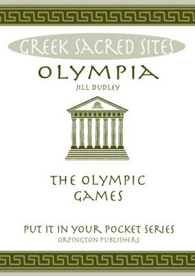 Jill Dudley - Olympia: The Olympic Games. All You Need to Know About the Gods, Myths and Legends of This Sacred Site - 9780993537844 - V9780993537844