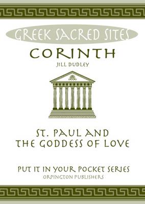 Jill Dudley - Corinth: St. Paul and the Goddess of Love. All You Need to Know About the Site's Myths, Legends and its Gods (Put it in Your Pocket Series) - 9780993537875 - V9780993537875