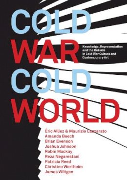 Robin Mackay - Cold War/Cold World: Knowledge, Representation, and the Outside in Cold War Culture and Contemporary Art (Urbanomic) - 9780995455085 - V9780995455085