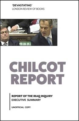 Sir John Chilcot - Chilcot Report (Report of the Iraq Inquiry): Executive Summary: Unofficial Copy 2016 - 9780995497801 - V9780995497801