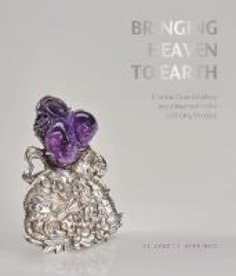 Elizabeth Herridge - Bringing Heaven to Earth: Silver Jewellery and Ornament in the Late Qing Dynasty - 9780995557703 - V9780995557703
