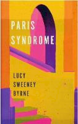 Lucy Sweeney Byrne - Paris Syndrome - 9780995655096 - KSG0023100