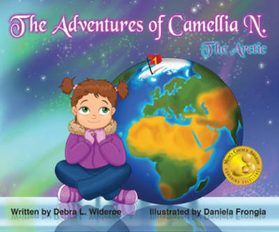 Debra Wideroe - The Adventures of Camellia N.: The Arctic - 9780997085112 - V9780997085112