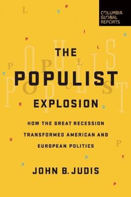 John B. Judis - The Populist Explosion: How the Great Recession Transformed American and European Politics - 9780997126440 - V9780997126440