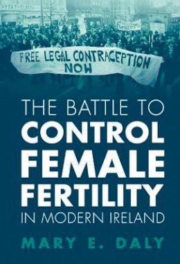 Daly Mary E. - The Battle To Control Female Fertility - 9781009314879 - 9781009314879 Daly Mary E. - The Battle To Control Female Fertility - 9781009314879 - 9781009314879