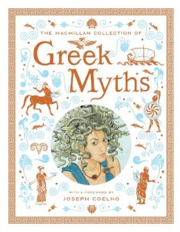 Macmillan - The Macmillan Collection of Greek Myths: A luxurious and beautiful gift edition - 9781035021901 - 9781035021901