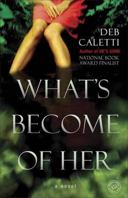 Deb Caletti - What´s Become Of Her - 9781101884263 - V9781101884263