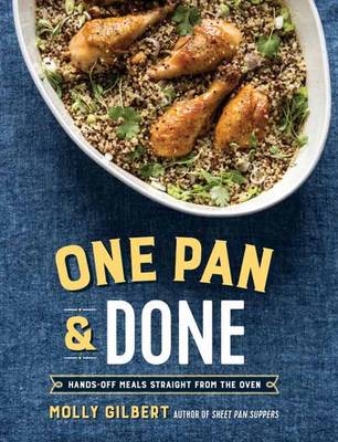 Molly Gilbert - One Pan & Done: Hassle-Free Meals from the Oven to Your Table - 9781101906453 - V9781101906453