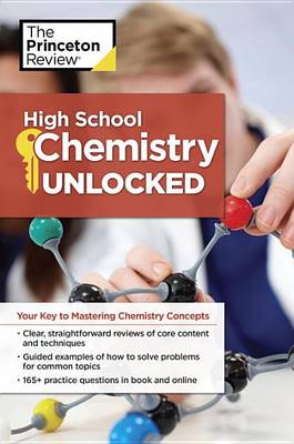 Princeton Review - High School Chemistry Unlocked - 9781101921555 - V9781101921555