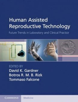 David K. Gardner (Ed.) - Human Assisted Reproductive Technology: Future Trends in Laboratory and Clinical Practice - 9781107001121 - V9781107001121