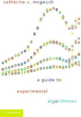 Catherine C. Mcgeoch - A Guide to Experimental Algorithmics - 9781107001732 - V9781107001732