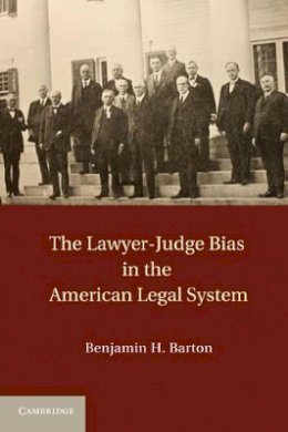 Benjamin H. Barton - The Lawyer-judge Bias in the American Legal System - 9781107004757 - V9781107004757