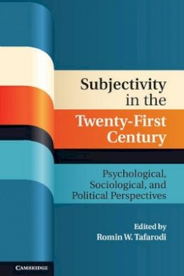 Romin W. Tafarodi (Ed.) - Subjectivity in the Twenty-First Century: Psychological, Sociological, and Political Perspectives - 9781107007550 - V9781107007550