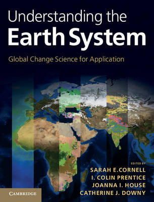Sarah E. Cornell (Ed.) - Understanding the Earth System: Global Change Science for Application - 9781107009363 - V9781107009363