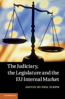 Philip Syrpis (Ed.) - The Judiciary, the Legislature and the EU Internal Market - 9781107010055 - V9781107010055
