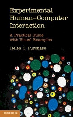 Helen C. Purchase - Experimental Human-Computer Interaction: A Practical Guide with Visual Examples - 9781107010062 - V9781107010062