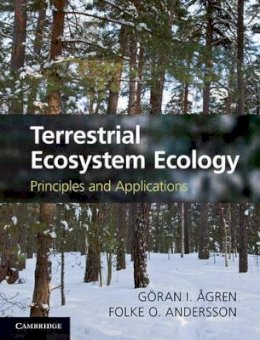 Göran I. Ågren - Terrestrial Ecosystem Ecology: Principles and Applications - 9781107011076 - V9781107011076