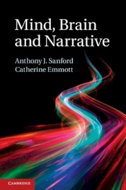 Anthony J. Sanford - Mind, Brain and Narrative - 9781107017566 - V9781107017566