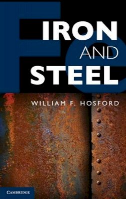 William F. Hosford - Iron and Steel - 9781107017986 - V9781107017986