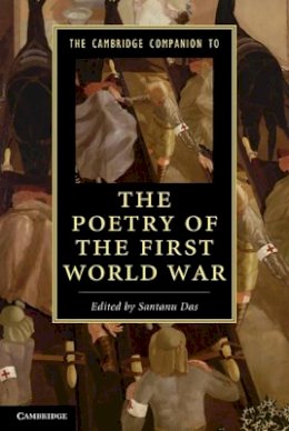 Santanu Das - The Cambridge Companion to the Poetry of the First World War - 9781107018235 - V9781107018235