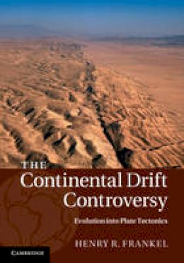 Henry R. Frankel - The Continental Drift Controversy - 9781107019942 - V9781107019942