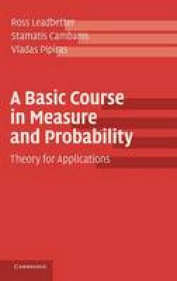 Ross Leadbetter - A Basic Course in Measure and Probability: Theory for Applications - 9781107020405 - V9781107020405