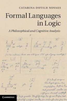 Catarina Dutilh Novaes - Formal Languages in Logic: A Philosophical and Cognitive Analysis - 9781107020917 - V9781107020917