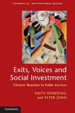 Keith Dowding - Exits, Voices and Social Investment: Citizens’ Reaction to Public Services - 9781107022423 - V9781107022423