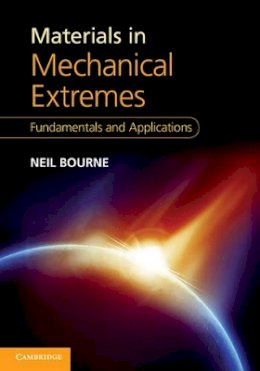 Neil Bourne - Materials in Mechanical Extremes: Fundamentals and Applications - 9781107023758 - V9781107023758